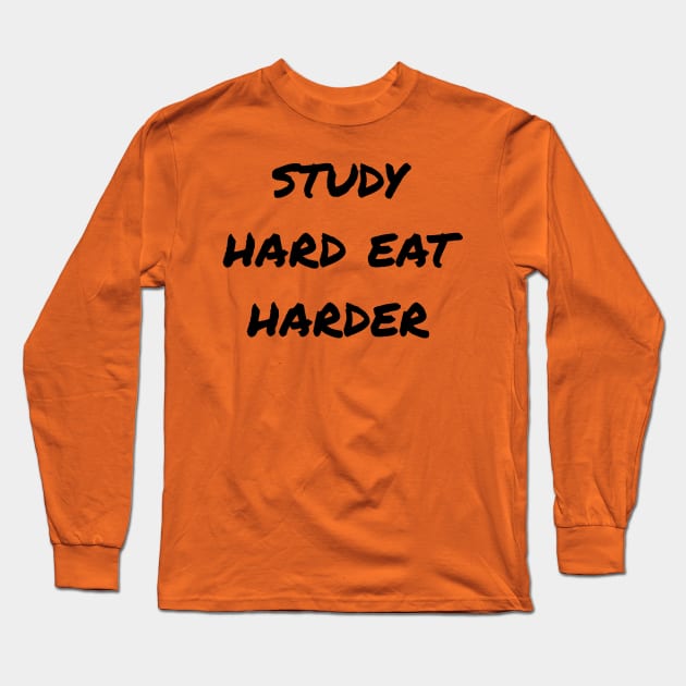 Study Hard Eat Harder Long Sleeve T-Shirt by KURA SHOP